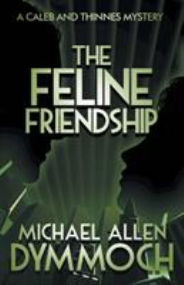 The Feline Friendship : A Jack Caleb and John Thinnes Mystery