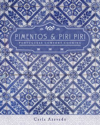 Pimentos and Piri Piri : Portuguese Comfort Cooking