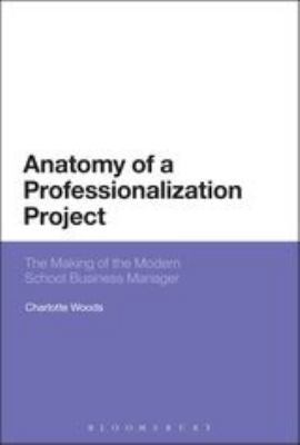 Anatomy of a Professionalization Project : The Making of the Modern School Business Manager