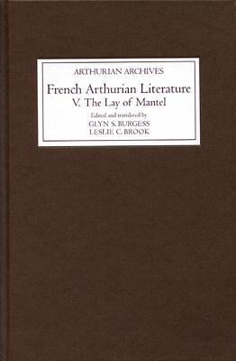 French Arthurian Literature V: the Lay of Mantel