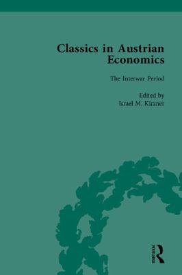Classics in Austrian Economics : A Sampling in the History of a Tradition