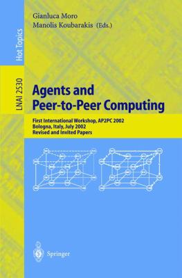 Agents and Peer-to-Peer Computing : First International Workshop, AP2PC 2002, Bologna, Italy, July 2002, Revised and Invited Papers
