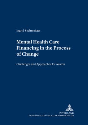 Mental Health Care Financing in the Process of Change : Challenges and Approaches for Austria