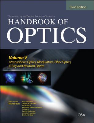 Handbook of Optics, Third Edition Volume V: Atmospheric Optics, Modulators, Fiber Optics, X-Ray and Neutron Optics