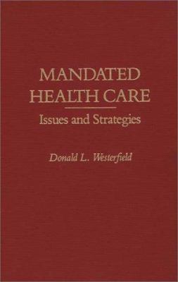 Mandated Health Care : Issues and Strategies