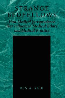 Strange Bedfellows : How Medical Jurisprudence Has Influenced Medical Ethics and Medical Practice