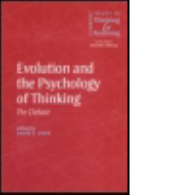 Evolution and the Psychology of Thinking : The Debate