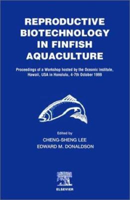 Reproductive Biotechnology in Finfish Aquaculture : Proceedings of a Workshop Hosted by the Oceanic Institute Hawaii, USA, in Honolulu, 4-7th October 1999