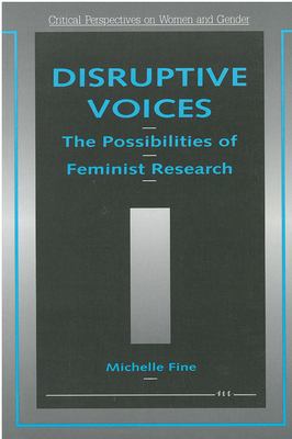 Disruptive Voices : The Possibilities of Feminist Research