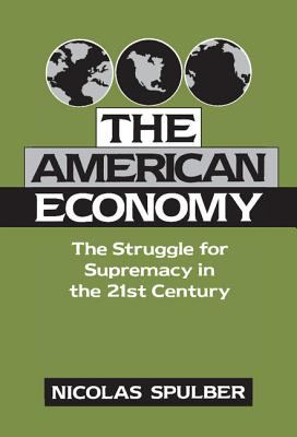 The American Economy : The Struggle for Supremacy in the 21st Century