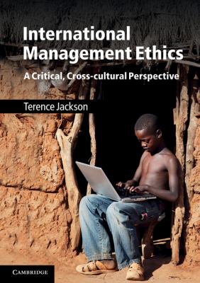International Management Ethics : A Critical, Cross-Cultural Perspective