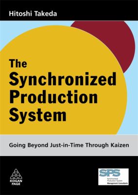 The Synchronized Production System : Going Beyond Just-in-Time Through Kaizen