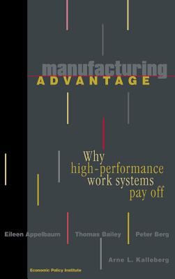 Manufacturing Advantage : Why High Performance Work Systems Pay Off