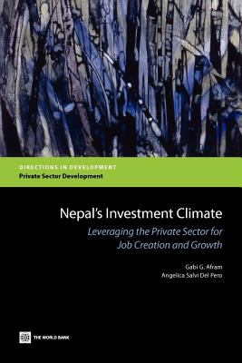 Nepal's Investment Climate : Leveraging the Private Sector for Job Creation and Growth