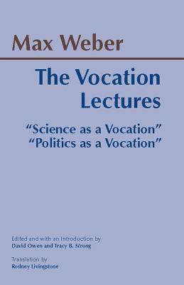 The Vocation Essays : Politics As a Vocation; Science As a Vocation