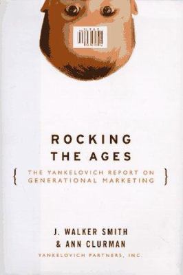 Rocking the Ages : The Yankelovich Report on Generational Marketing