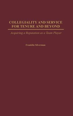 Collegiality and Service for Tenure and Beyond : Acquiring a Reputation as a Team Player