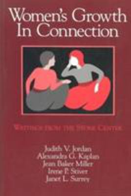 Women's Growth in Connection : Writings from the Stone Center