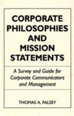 Corporate Philosophies and Mission Statements : A Survey and Guide for Corporate Communicators and Management