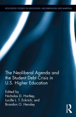 The Neoliberal Agenda and the Student Debt Crisis in U. S. Higher Education