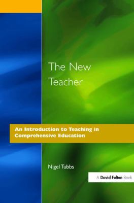 The New Teacher : An Introduction to Teaching in Comprehensive Education