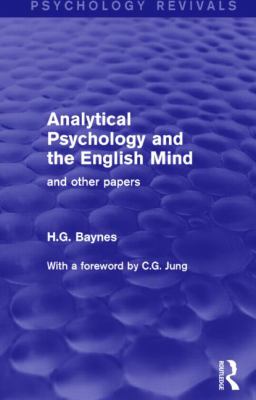 Analytical Psychology and the English Mind : And Other Papers