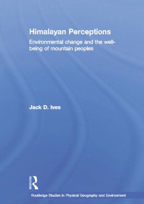 Himalayan Perceptions : Environmental Change and the Well-Being of Mountain Peoples