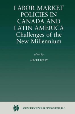 Labor Market Policies in Canada and Latin America : Challenges of the New Millennium