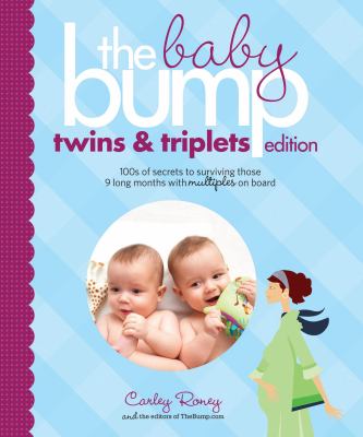 The Baby Bump: Twins and Triplets Edition : 100s of Secrets for Those 9 Long Months with Multiples on Board