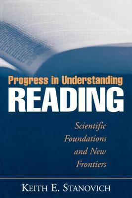 Progress in Understanding Reading : Scientific Foundations and New Frontiers