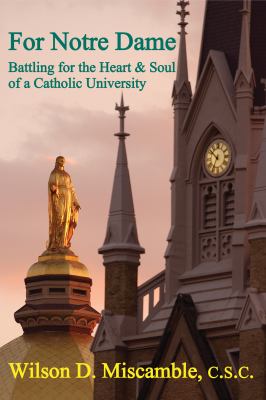 For Notre Dame : Battling for the Heart and Soul of a Catholic University