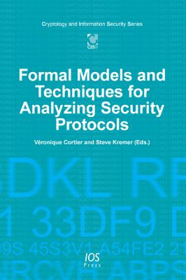 Formal Models and Techniques for Analyzing Security Protocols : Cryptology and Information Security Series