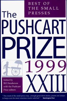 1999 Pushcart Prize XXIII : Best of the Small Presses 1999 Edition