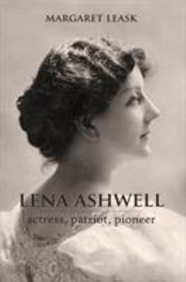 Lena Ashwell : Actress, Patriot, Pioneer