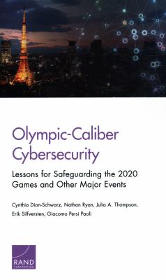 Olympic-Caliber Cybersecurity : Lessons for Safeguarding the 2020 Games and Other Major Events