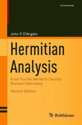 Hermitian Analysis : From Fourier Series to Cauchy-Riemann Geometry
