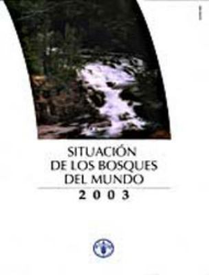 Situacion de los bosques del Mundo 2003