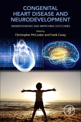 Congenital Heart Disease and Neurodevelopment : Understanding and Improving Outcomes