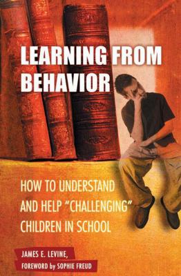 Learning from Behavior : How to Understand and Help Challenging Children in School