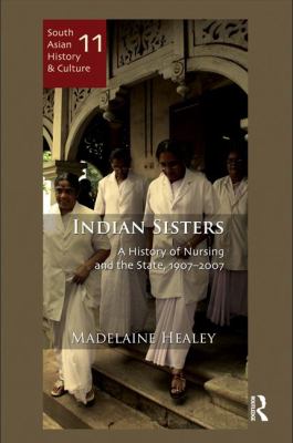Indian Sisters : A History of Nursing and the State, 1907-2007