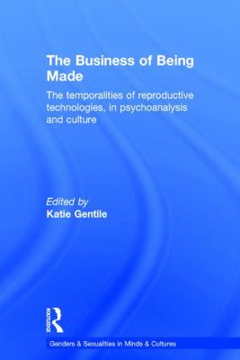 The Business of Being Made : The Temporalities of Reproductive Technologies, in Psychoanalysis and Culture
