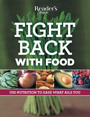 Fight Back with Food : Use Nutrition to Heal What Ails You