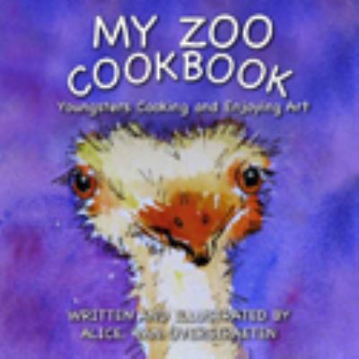 My Zoo Cookbook : Youngsters Cooking and Enjoying Art