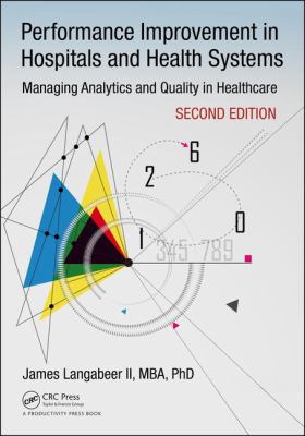 Performance Improvement in Hospitals and Health Systems : Managing Analytics and Quality in Healthcare, 2nd Edition