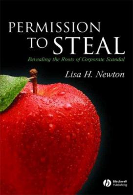 Permission to Steal : Revealing the Roots of Corporate Scandal--An Address to My Fellow Citizens