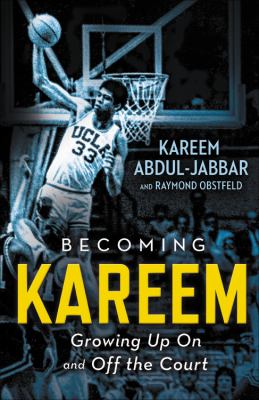 Becoming Kareem : Growing up on and off the Court