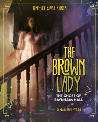 The Brown Lady : The Ghost of Raynham Hall