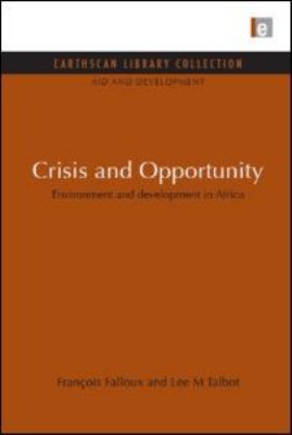 Crisis and Opportunity : Environment and Development in Africa