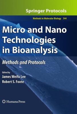 Micro and Nano Technologies in Bioanalysis Vol. 1 : Methods and Protocols