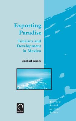 Exporting Paradise : Tourism and Development in Mexico